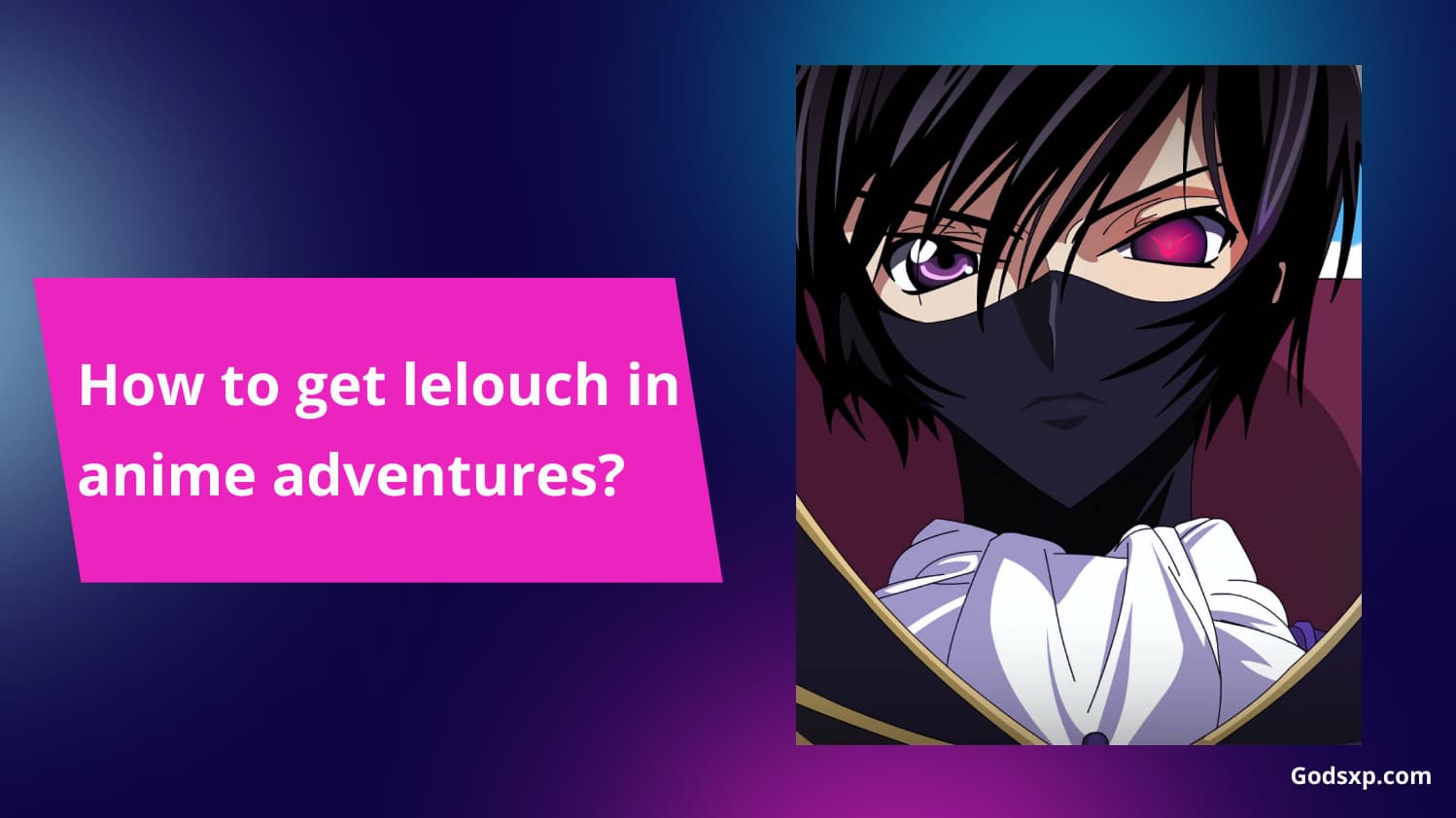 How to get lelouch in anime adventures